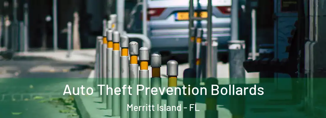 Auto Theft Prevention Bollards Merritt Island - FL