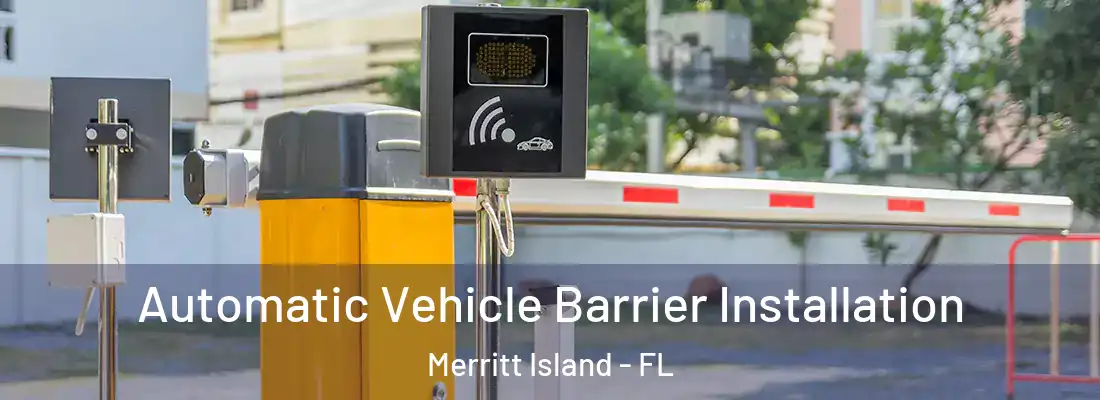 Automatic Vehicle Barrier Installation Merritt Island - FL