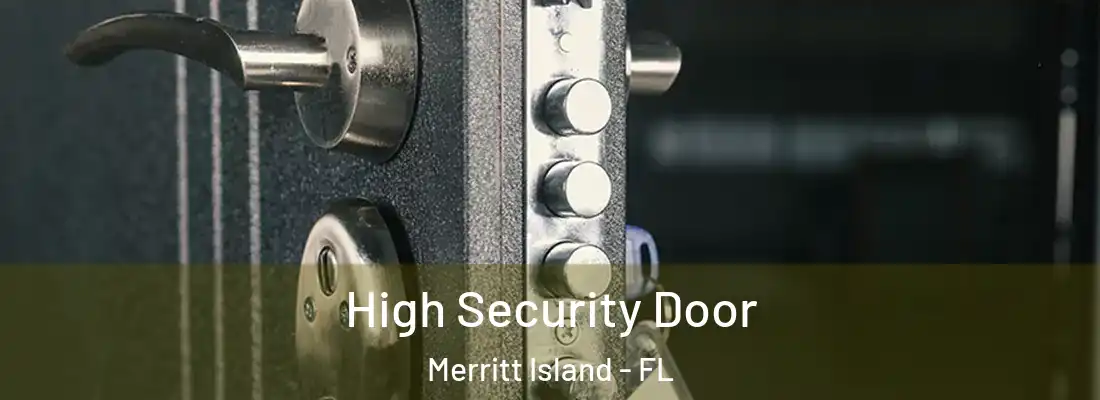 High Security Door Merritt Island - FL