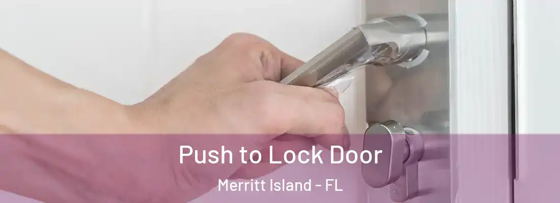 Push to Lock Door Merritt Island - FL